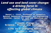 Land use and land cover change: a driving force in affecting global climate Daniel L. Civco, Professor of Geomatics Natural Resources Management and Engineering.