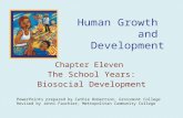 Human Growth and Development Chapter Eleven The School Years: Biosocial Development PowerPoints prepared by Cathie Robertson, Grossmont College Revised.