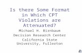 Is there Some Format in Which CPT Violations are Attenuated? Michael H. Birnbaum Decision Research Center California State University, Fullerton.