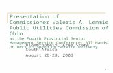 1 Presentation of Commissioner Valerie A. Lemmie Public Utilities Commission of Ohio at the Fourth Provincial Senior Management Service Conference: All.