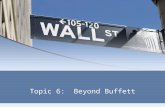 Topic 6: Beyond Buffett. Beyond Buffett Buffett – circle of competence Buffett – circle of competence Not much in technology Not much in technology Until.