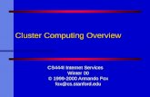 Cluster Computing Overview CS444I Internet Services Winter 00 © 1999-2000 Armando Fox fox@cs.stanford.edu.