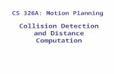Collision Detection and Distance Computation CS 326A: Motion Planning.