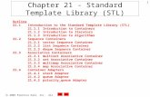 2003 Prentice Hall, Inc. All rights reserved. 1 Chapter 21 - Standard Template Library (STL) Outline 21.1 Introduction to the Standard Template Library.