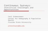 Continuous Surveys: Statistical Challenges and Opportunities Carl Schmertmann Center for Demography & Population Health Florida State University schmertmann@fsu.edu.