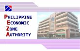 P HILIPPINE E CONOMIC Z ONE A UTHORITY. PHILIPPINE ECONOMIC ZONE AUTHORITY An investment promotion agency attached to the Department of Trade and Industry.