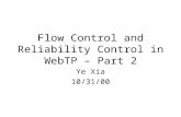 Flow Control and Reliability Control in WebTP – Part 2 Ye Xia 10/31/00.