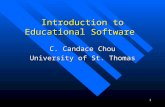 1 Introduction to Educational Software C. Candace Chou University of St. Thomas.