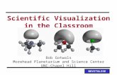 REVITALISE Scientific Visualization in the Classroom Bob Gotwals Morehead Planetarium and Science Center UNC-Chapel Hill.