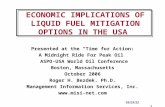 Jun-15 1 ECONOMIC IMPLICATIONS OF LIQUID FUEL MITIGATION OPTIONS IN THE USA Presented at the “Time for Action: A Midnight Ride For Peak Oil” ASPO-USA World.