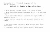 Wind Driven Circulation - wind energy to the ocean is a “wind stress” - wind directly drives currents at ~2 - 3% of wind speed - wind directly drives currents.