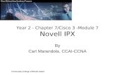 Community College of Rhode Island By Carl Marandola, CCAI-CCNA Year 2 - Chapter 7/Cisco 3 -Module 7 Novell IPX.