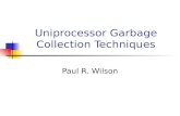 Uniprocessor Garbage Collection Techniques Paul R. Wilson.