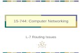 15-744: Computer Networking L-7 Routing Issues. L -7; 2-6-02© Srinivasan Seshan, 20022 New Routing Ideas Border Gateway Protocol (BGP) cont. Overlay networks.