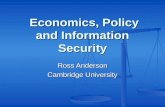 Economics, Policy and Information Security Economics, Policy and Information Security Ross Anderson Cambridge University.