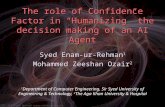 The role of Confidence Factor in “Humanizing” the decision making of an AI Agent Syed Enam-ur-Rehman1 Mohammed Zeeshan Ozair2 1 Department of Computer.