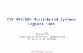 CSE 486/586, Spring 2012 CSE 486/586 Distributed Systems Logical Time Steve Ko Computer Sciences and Engineering University at Buffalo.