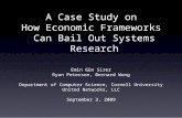 A Case Study on How Economic Frameworks Can Bail Out Systems Research Emin Gün Sirer Ryan Peterson, Bernard Wong Department of Computer Science, Cornell.