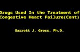 Drugs Used In the Treatment of Congestive Heart Failure(Cont) Garrett J. Gross, Ph.D. Drugs Used In the Treatment of Congestive Heart Failure(Cont) Garrett.