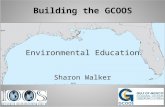 Building the GCOOS Environmental Education Sharon Walker.
