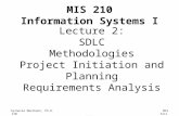 Sylnovie Merchant, Ph.D. MIS 210 Fall 2004 Lecture 2: SDLC Methodologies Project Initiation and Planning Requirements Analysis MIS 210 Information Systems.