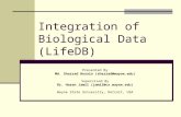 Integration of Biological Data (LifeDB) Presented By Md. Shazzad Hosain (shazzad@wayne.edu) Supervised By Dr. Hasan Jamil (jamil@cs.wayne.edu) Wayne State.