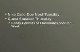 Nike Case Due Next Tuesday  Guest Speaker Thursday Randy Conrads of Classmates and Red WeekRandy Conrads of Classmates and Red Week.