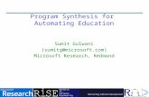 Program Synthesis for Automating Education Sumit Gulwani (sumitg@microsoft.com) Microsoft Research, Redmond.
