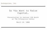DKH Enterprises, Inc. So You Want to Raise Capital… Presentation to Venture 128 North at The Enterprise Center March 26, 2008.