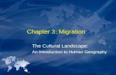 Chapter 3: Migration The Cultural Landscape: An Introduction to Human Geography.