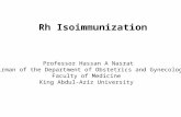 Rh Isoimmunization Professor Hassan A Nasrat Chairman of the Department of Obstetrics and Gynecology Faculty of Medicine King Abdul-Aziz University.