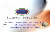 Strawman Detector F.Forti, Università and INFN, Pisa UK SuperB Meeting Daresbury, April 26, 2006.