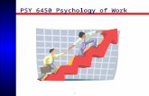 1 PSY 6450 Psychology of Work. 2 PSY 6450 Unit 1 Some facts and a little history of I/O Differences between I/O psychology and OBM –Bucklin et al. (2000)