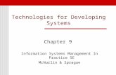 Technologies for Developing Systems Chapter 9 Information Systems Management In Practice 5E McNurlin & Sprague.