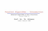 Parallel Algorithms - Introduction Advanced Algorithms & Data Structures Lecture Theme 11 Prof. Dr. Th. Ottmann Summer Semester 2006.