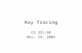 Ray Tracing CS 351-50 Nov. 19, 2003. Turner Whitted.