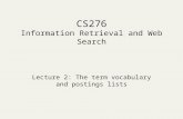 CS276 Information Retrieval and Web Search Lecture 2: The term vocabulary and postings lists.
