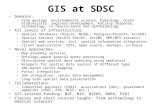 GIS at SDSC Domains: –From geology, environmental science, hydrology, ocean biodiversity, regional development, Katrina response, archaeology, to neuroscience.