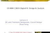 Z. Feng MTU EE4800 CMOS Digital IC Design & Analysis 4.1 EE4800 CMOS Digital IC Design & Analysis Lecture 4 DC and Transient Responses, Circuit Delays.