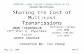 Sharing the Cost of Multicast Transmissions Joan Feigenbaum Christos H. Papadimitriou Scott Shenker Conference version: STOC 2000 Journal version: JCSS.