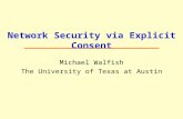Network Security via Explicit Consent Michael Walfish The University of Texas at Austin.