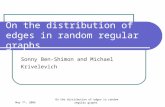 May 7 th, 2006 On the distribution of edges in random regular graphs Sonny Ben-Shimon and Michael Krivelevich.