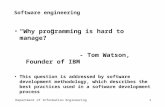 Department of Information Engineering670 Software engineering “Why programming is hard to manage?” - Tom Watson, Founder of IBM This question is addressed.