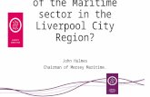 What is the health of the Maritime sector in the Liverpool City Region? John Hulmes Chairman of Mersey Maritime.