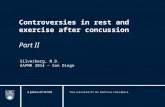 Controversies in rest and exercise after concussion Part II Silverberg, N.D. AAPMR 2014 – San Diego.