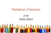 Relative Clauses 2 NI 2012-2013. Free powerpoint template:  2 Relative Clauses What are Relative Clauses? they describe or provide.