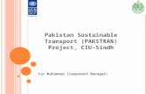 P AKISTAN S USTAINABLE T RANSPORT (PAKSTRAN) P ROJECT, CIU-S INDH Yar Muhammad (Component Manager)