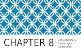 CHAPTER 8 Contemporary Challenges to Liberalism. Classical Liberalism effects Modern Liberalism Involves no government interference (hands off). Propose.