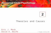 © Cengage Learning 2016 Eric J. Mash David A. Wolfe Theories and Causes 2.