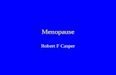 Menopause Robert F Casper. Menopause Occurs on average around age 51 Etiology is genetically programmed loss of growing ovarian follicles Result is absence.